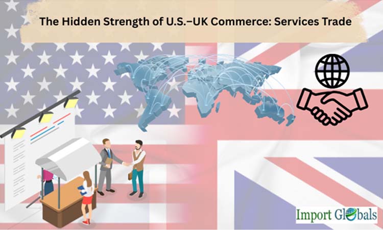 The Hidden Strength of U.S.–UK Commerce: Services Trade